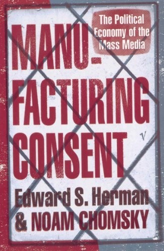 Manufacturing consent the - manufacturing, consent: